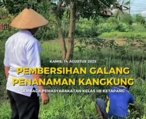 Galang Bersih, Panen Melimpah: Semangat Berkebun di Lapas Ketapang